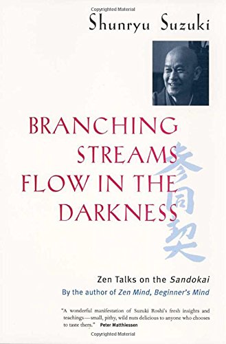 Branching Streams Flow in the Darkness Zen Talks on the Sandokai [Paperback]