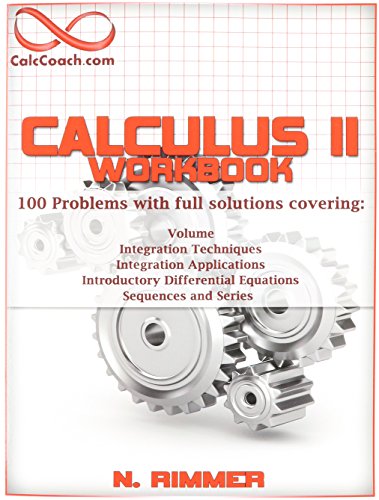 Calculus Ii Workbook 100 Problems With Full Solutions [Paperback]