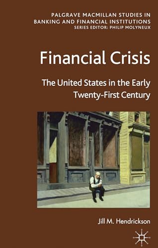 Financial Crisis The United States in the Early Twenty-First Century [Hardcover]