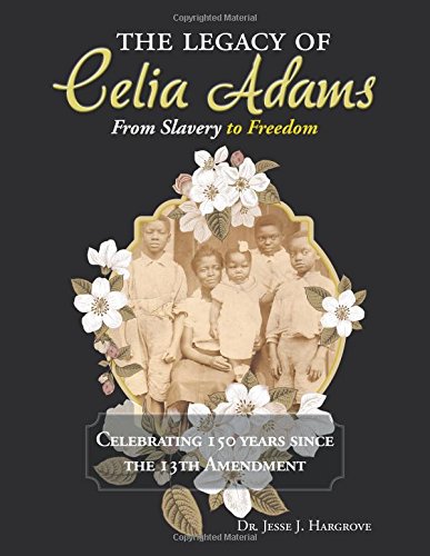 The Legacy Of Celia Adams From Slavery To Freedom [Paperback]