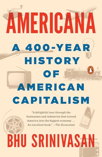Americana A 400-Year History of American Capitalism [Paperback]
