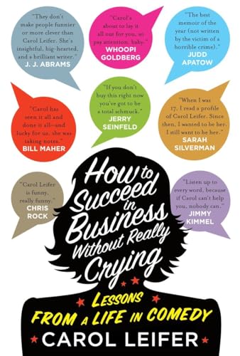 How to Succeed in Business Without Really Crying Lessons From a Life in Comedy [Hardcover]