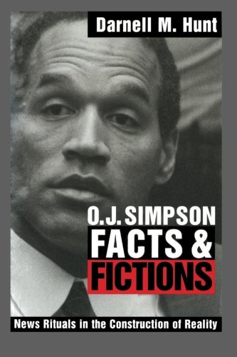 O. J. Simpson Facts and Fictions News Rituals in the Construction of Reality [Paperback]