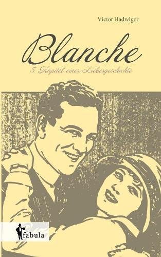 Blanche  Funf Kapitel Einer Liebesgeschichte [Paperback]
