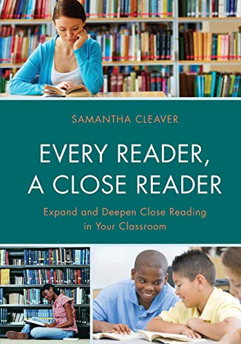 Every Reader a Close Reader Expand and Deepen Close Reading in Your Classroom [Paperback]