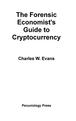 Forensic Economist's Guide to Cryptocurrency [Hardcover]