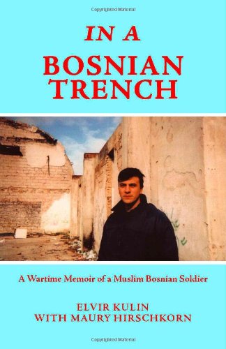 In A Bosnian Trench A Wartime Memoir Of A Muslim Bosnian Soldier [Paperback]