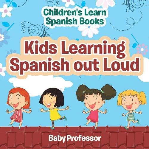 Kids Learning Spanish Out Loud Children's Learn Spanish Books [Paperback]