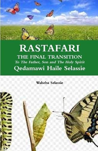 RASTAFARI FINAL TRANSITION to the Father and the Son and the Holy Spirit [Hardcover]