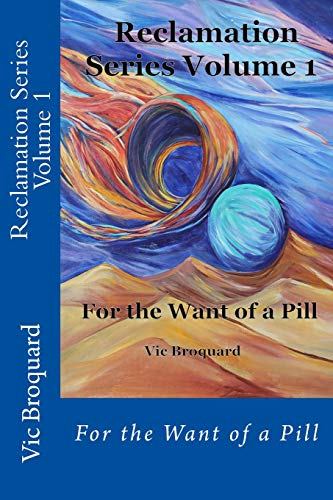Reclamation Series Volume 1 For The Want Of A Pill [Paperback]