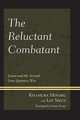 The Reluctant Combatant Japan and the Second Sino-Japanese War [Paperback]