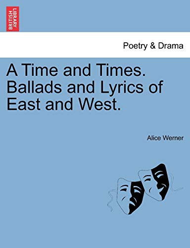 Time and Times Ballads and Lyrics of East and West [Paperback]