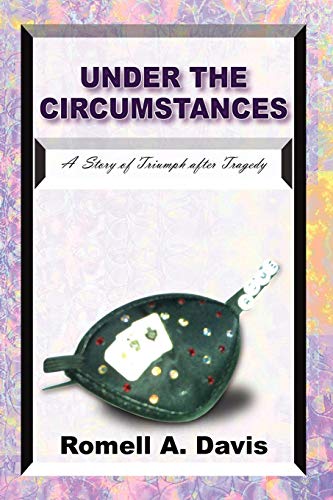 Under the Circumstances  A Story of Triumph after Tragedy [Paperback]