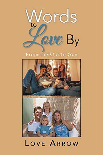 Words to Love By  From the Quote Guy [Paperback]