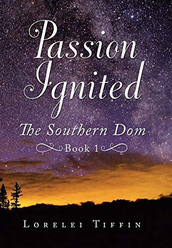 Passion Ignited  The Southern Dom Book 1 [Hardcover]