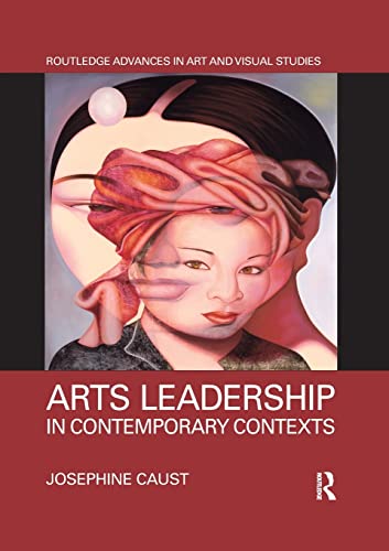 Arts Leadership in Contemporary Contexts [Paperback]