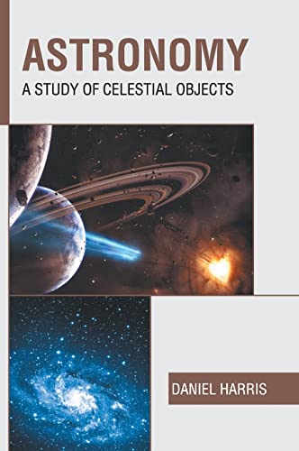 Astronomy A Study of Celestial Objects [Hardcover]
