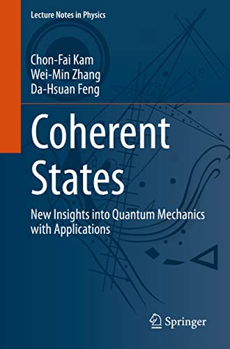 Coherent States New Insights into Quantum Mechanics with Applications [Paperback]