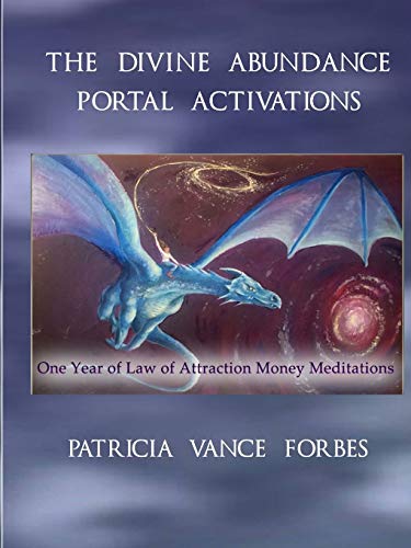 Divine Abundance Portal Activations  One Year of Law of Attraction Meditations [Paperback]