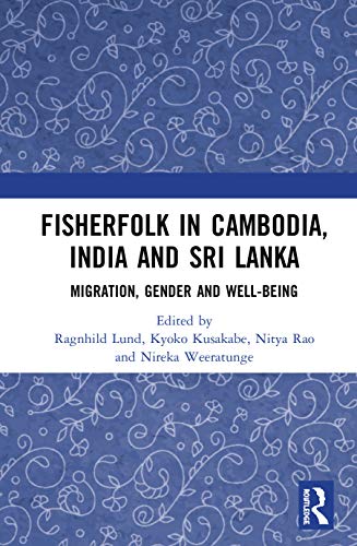 Fisherfolk in Cambodia, India and Sri Lanka Migration, Gender and Well-being [Hardcover]