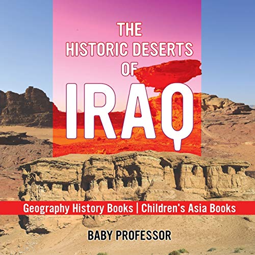 Historic Deserts of Iraq - Geography History Books Children's Asia Books [Paperback]