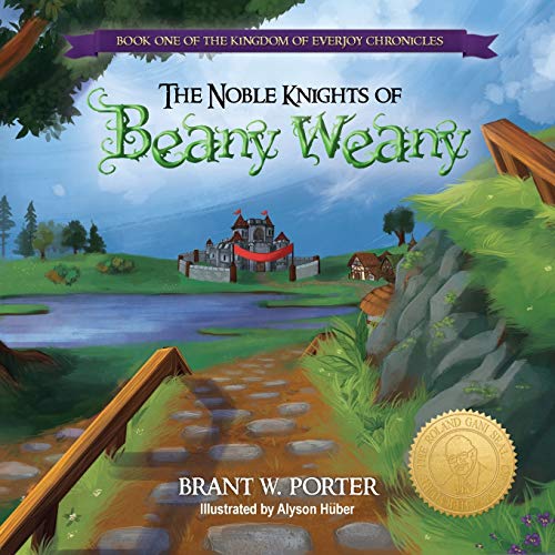Noble Knights of Beany Weany  Book One of the Kingdom of Everjoy Chronicles [Paperback]