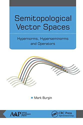 Semitopological Vector Spaces: Hypernorms, Hyperseminorms, and Operators [Paperback]
