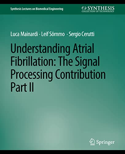 Understanding Atrial Fibrillation The Signal Processing Contribution, Part II [Paperback]