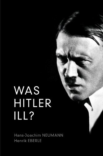 Was Hitler Ill A Final Diagnosis [Hardcover]