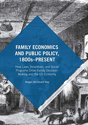 Family Economics and Public Policy, 1800sPresent How Laws, Incentives, and Soc [Paperback]