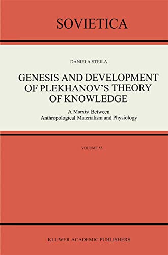 Genesis and Development of Plekhanovs Theory of Knowledge A Marxist Between An [Paperback]