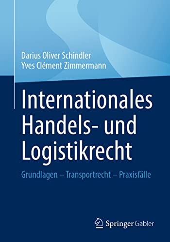Internationales Handels- und Logistikrecht Grundlagen  Transportrecht  Praxis [Paperback]