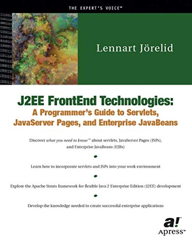 J2EE FrontEnd Technologies A Programmer's Guide to Servlets, JavaServer Pages,  [Paperback]