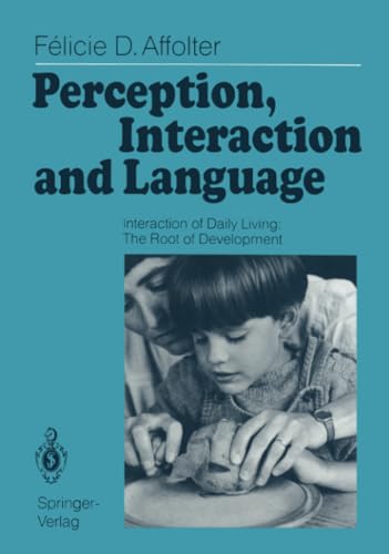 Perception, Interaction and Language Interaction of Daily Living The Root of D [Paperback]