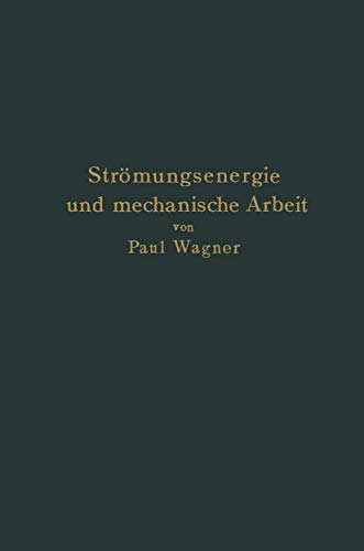 Strmungsenergie und mechanische Arbeit Beitrge zur abstrakten Dynamik und ihr [Paperback]