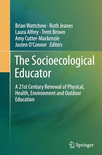 The Socioecological Educator A 21st Century Renewal of Physical, Health,Environ [Paperback]