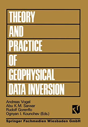 Theory and Practice of Geophysical Data Inversion Proceedings of the 8th Intern [Paperback]
