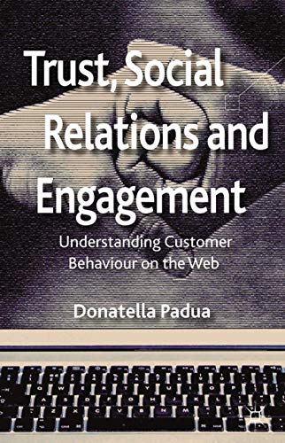 Trust, Social Relations and Engagement Understanding Customer Behaviour on the  [Paperback]