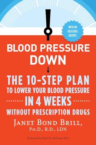 Blood Pressure Down The 10-Step Plan to Lower Your Blood Pressure in 4 Weeks--W [Paperback]