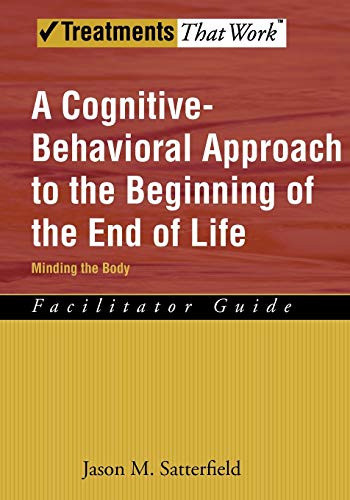 A Cognitive-Behavioral Approach to the Beginning of the End of Life, Minding the [Paperback]