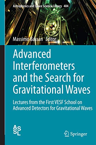 Advanced Interferometers and the Search for Gravitational Waves Lectures from t [Hardcover]