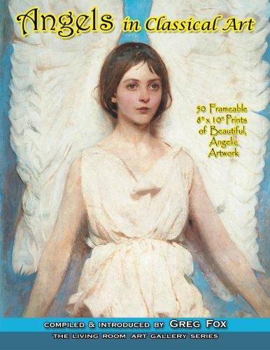 Angels In Classical Art 50 Frameable 8  X 10  Prints Of Beautiful, Angelic Artw [Paperback]