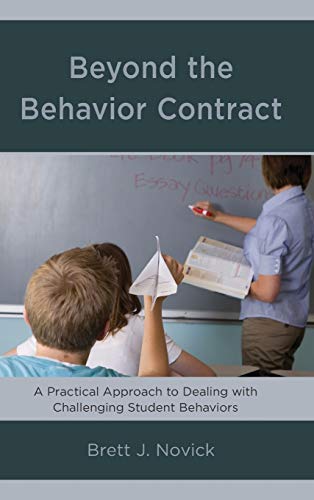 Beyond the Behavior Contract A Practical Approach to Dealing with Challenging S [Hardcover]
