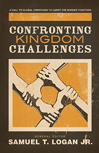 Confronting Kingdom Challenges  A Call to Global Christians to Carry the Burden [Paperback]
