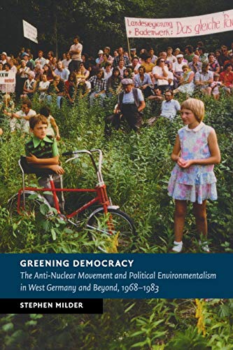 Greening Democracy The Anti-Nuclear Movement and Political Environmentalism in  [Paperback]