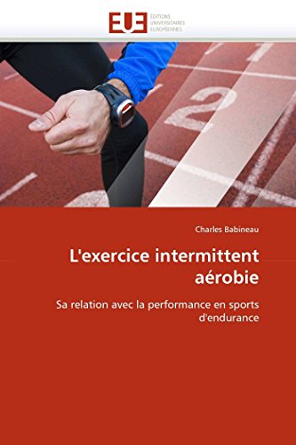L'exercice Intermittent Arobie Sa Relation Avec La Performance En Sports D'end [Paperback]