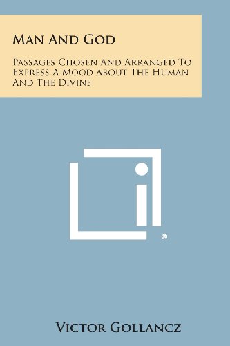 Man and God  Passages Chosen and Arranged to Express a Mood about the Human and [Paperback]
