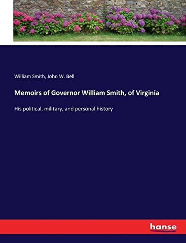 Memoirs Of Governor William Smith, Of Virginia