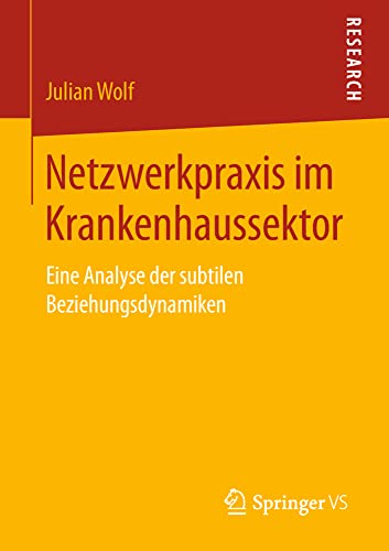 Netzwerkpraxis im Krankenhaussektor Eine Analyse der subtilen Beziehungsdynamik [Paperback]
