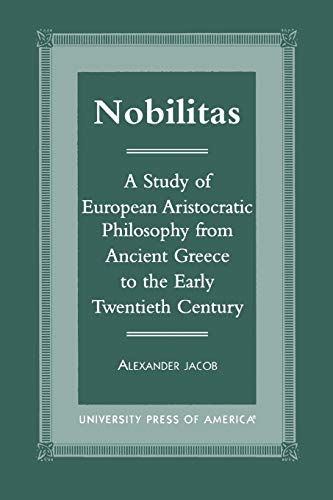 Nobilitas A Study of European Aristocratic Philosophy from Ancient Greece to th [Paperback]